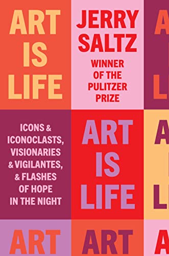 Penguin Random House Art Is Life: Icons and Iconoclasts, Visionaries and Vigilantes, and Flashes of Hope in the Night