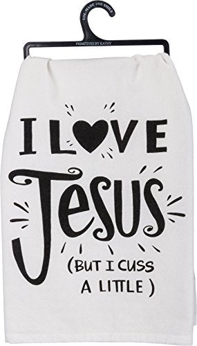 Primitives by Kathy Kitchen Towel - I Love Jesus (But I Cuss A Little)