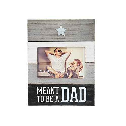 Pavilion - Meant to be a Dad - Wooden Picture Frame for Fathers (Holds 4 x 6 inch Photo), Textured Gray Whitewashed Wood, 1 Count (Pack of 1), 7.75 x 10 inches Overall Size