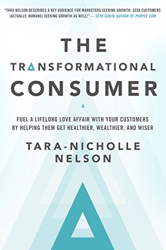Penguin Random House The Transformational Consumer: Fuel a Lifelong Love Affair with Your Customers by Helping Them Get Healthier, Wealthier, and Wiser