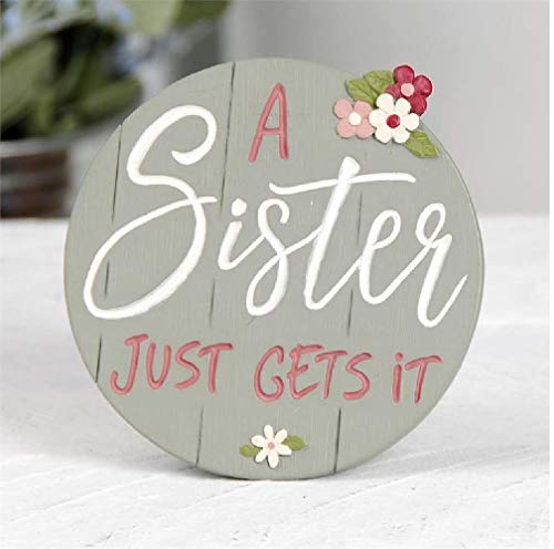 Blossom Bucket 201-12076 A Sister Gets it Plaque with Easel 3.25-inch Diameter