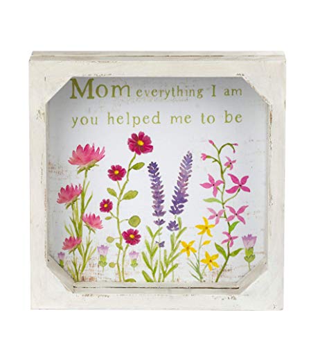 Blossom Bucket 211-39855 Mom Everything I Am You Helped Me to Be Framed Decorative Sign, 6-inch Square
