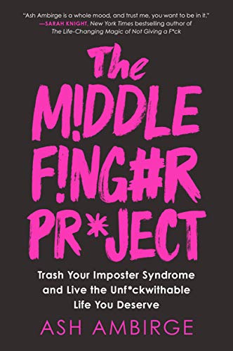 Penguin Random House The Middle Finger Project: Trash Your Imposter Syndrome and Live the Unf*ckwithable Life You Deserve
