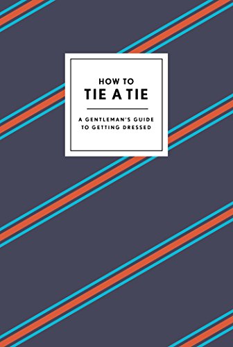 Penguin Random House How to Tie a Tie: A Gentleman's Guide to Getting Dressed (How To Series)