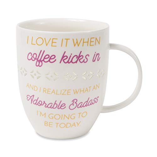 Pavilion Gift Company I Love It When Coffee Kicks In And I Realize What An Adorable Badass I&