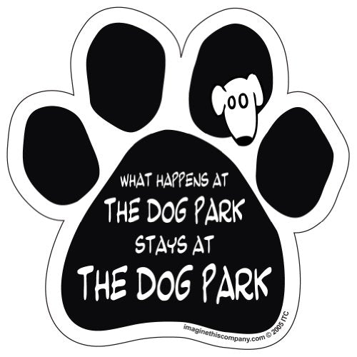 Imagine This Company Paw Magnet, What Happens at The Dog Park Stays at The Dog Park