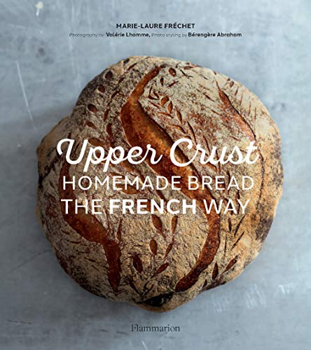Penguin Random House Upper Crust: Homemade Bread the French Way