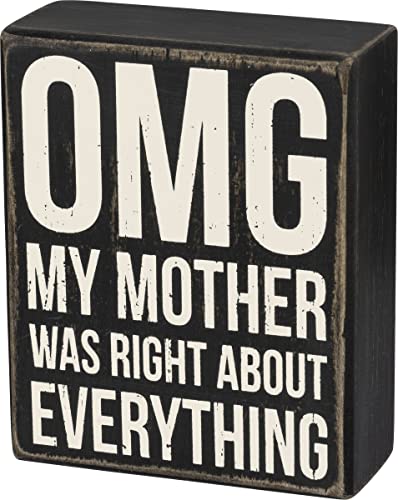 Primitives by Kathy Box Sign - OMG My Mother was Right About Everything - Wood,