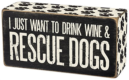 Primitives by Kathy I Just Want To Drink Wine & Rescue Dogs - Wood Box Sign - Black & White for wall hanging, table or desk 5-in