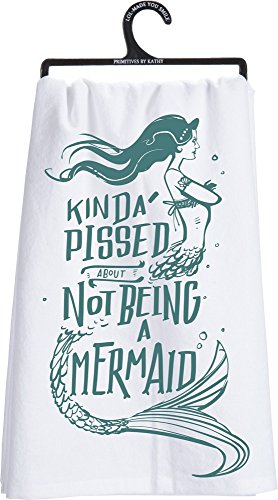 Primitives By Kathy Kinda Pissed About Not Being A Mermaid - Tea Towel 28-in x 28-in