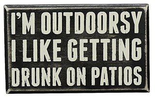 Primitives By Kathy 6.5 x 4 Wood Wooden Box Sign I'm Outdoorsy...I Like Getting Drunk On Patios