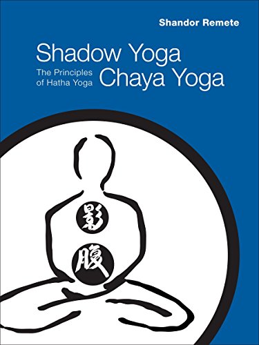 Penguin Random House Shadow Yoga, Chaya Yoga: The Principles of Hatha Yoga