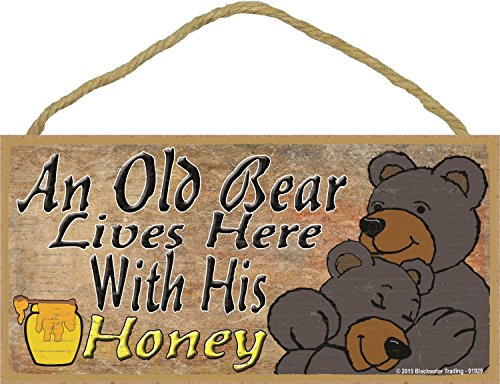 Blackwater Trading Black Bears an Old Bear Lives Here with His Honey Sign 5"X10" Love