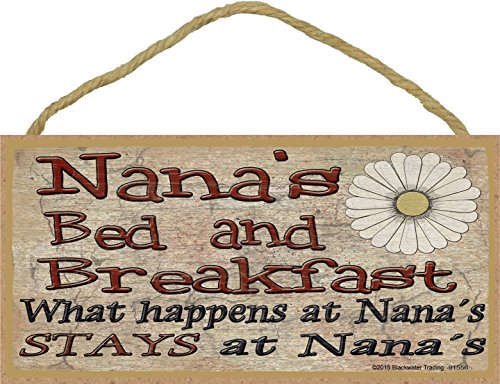 Blackwater Trading Nana's Bed and Breakfast What Happens at Stays at Grandmother Sign Plaque 5"X10"