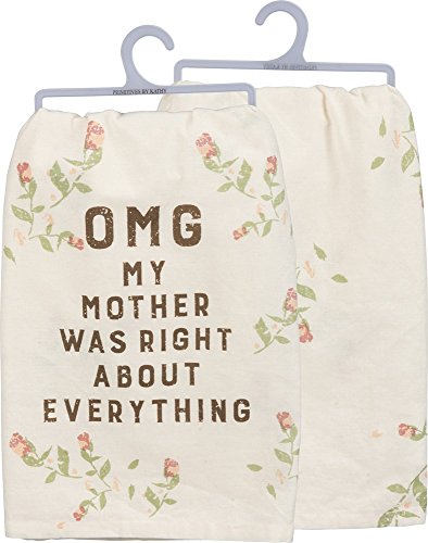 Primitives by Kathy OMG My Mother Was Right About Everything Flowers Dish Towel