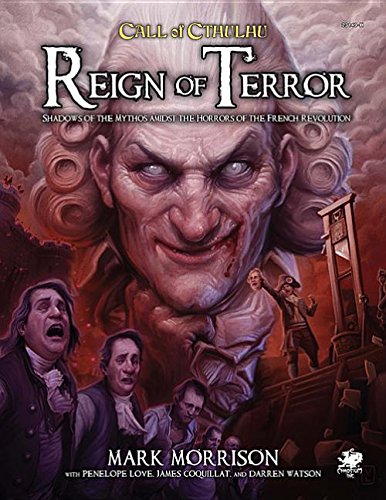 Chaosium Inc. Reign of Terror: Epic Call of Cthulhu Adventures in Revolutionary France