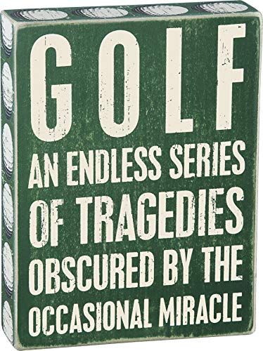 "Golf an endless series of tragedies obscured by the occasional miracle" box sign from Primitives by Kathy