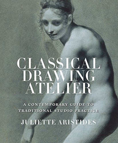 Penguin Random House Classical Drawing Atelier: A Contemporary Guide to Traditional Studio Practice