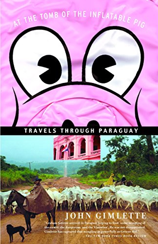 Penguin Random House At the Tomb of the Inflatable Pig: Travels Through Paraguay