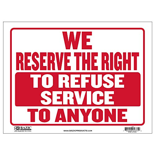 BAZIC 12" X 16' We Reserve The Right to Refuse Service to Anyone Sign, Restuarant Retail Store Policy Business Plastic Sign, Wall, Waterproof Indoor Outdoor Advertising Signage, 1-Pack