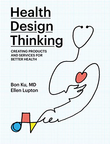 Penguin Random House Health Design Thinking: Creating Products and Services for Better Health (The MIT Press)