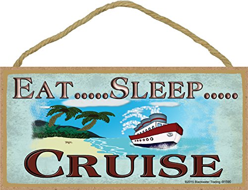 Blackwater Trading Eat Sleep Cruise Cruising Cruise Ship Sign Plaque 5x10