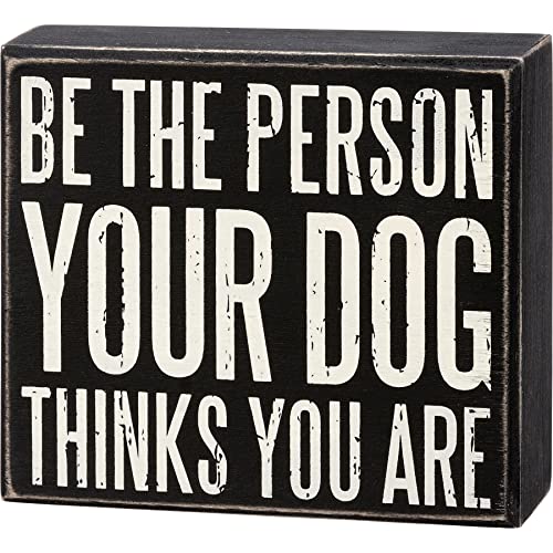 Primitives By Kathy 113301 Be the Person Your Dog Thinks You Are Box Sign, 5-inch Length