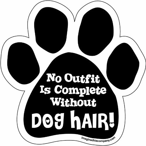 Imagine This Company No Outfit is Complete Without Doghair Paw Car Magnet, 5-1/2-Inch by 5-1/2-Inch