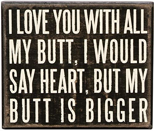 Primitives by Kathy Box Sign, 6 by 5-Inch, All My Butt