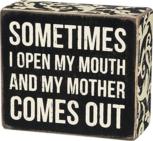 Primitives By Kathy Box Sign - Sometimes I Open My Mouth And My Mother Comes Out