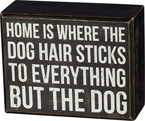 Primitives by Kathy Box Sign - "Home is Where the Dog Hair Sticks to Everything But the Dog" - Wood, 4.5" x 3.5"
