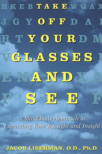 Penguin Random House Take Off Your Glasses and See: A Mind/Body Approach to Expanding Your Eyesight and Insight