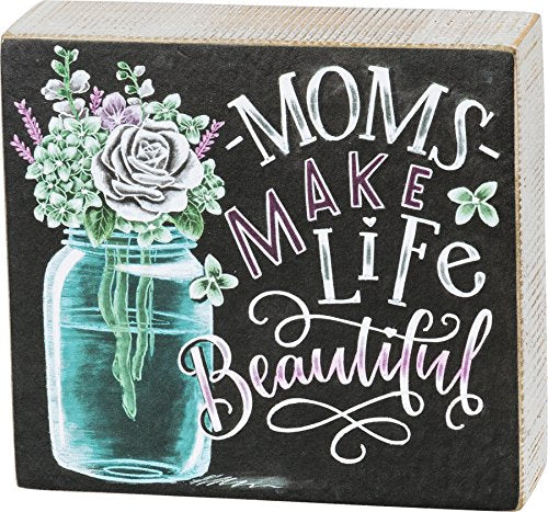 Primitives by Kathy Box Sign √ë Moms Make Life Beautiful √ë 5.5" x 5"