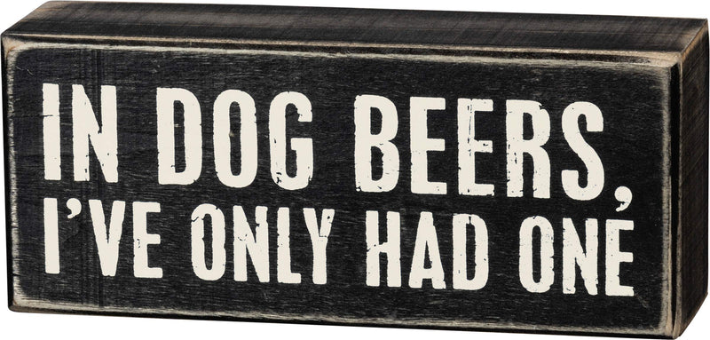 Primitives By Kathy Box Sign, In Dog Beers