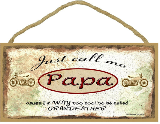 Blackwater Trading Just Call Me Papa I'm Too Cool to Be Called Grandfather Motorcycle Sign Plaque 5X10