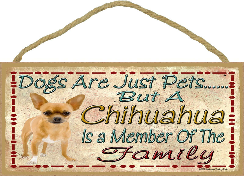 Blackwater Trading Dogs are Just Pets But A Brown Chihuahua is Part of The Family Dog Sign Plaque 5"x10"