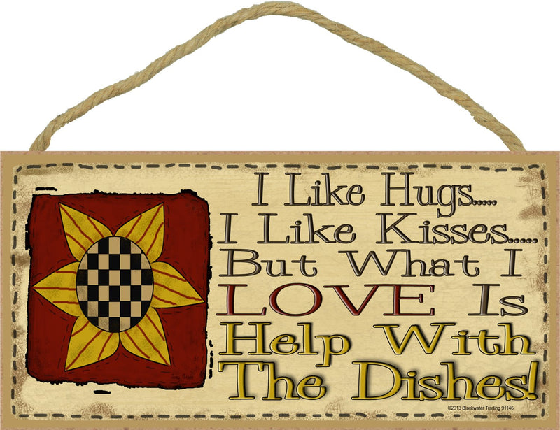 Blackwater Trading I Like Hugs I Like Kisses But What I Love is Help with The Dishes Primitive Sunflower Sign Plaque 5"X10"