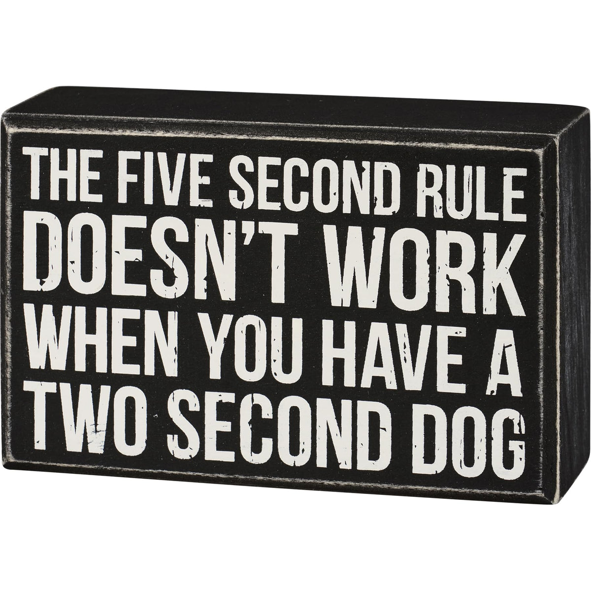 Dog Lover Wooden Box Sign - Five Second Rule Doesn't Work When You Have A Two Second Dog 5 Inch x 3.25 Inch