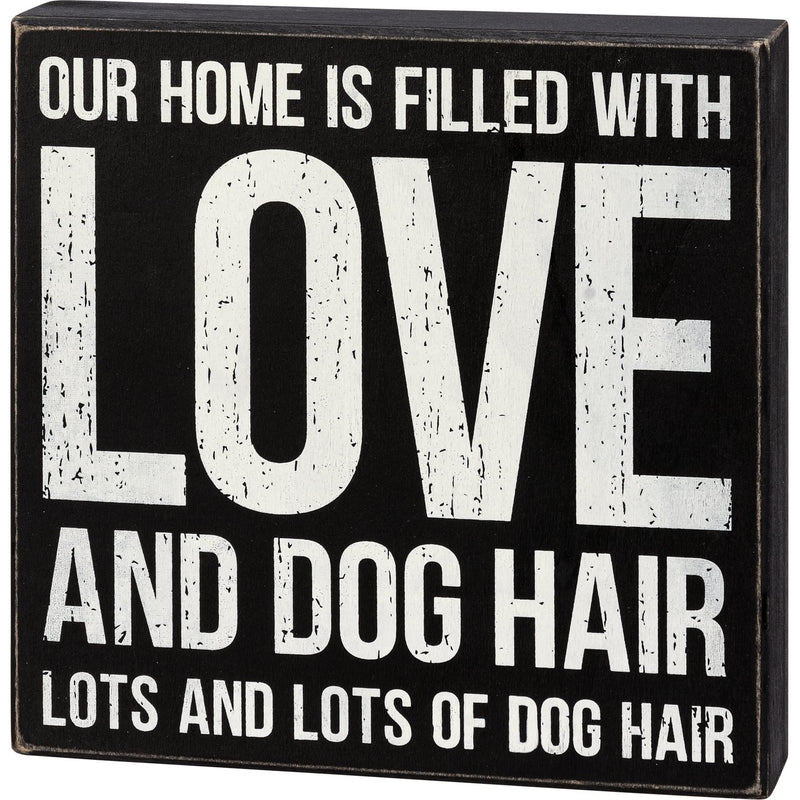 Primitives by Kathy Our Home Is Filled With Love And Dog Hair. Lots And Lots Of Dog Hair Home Décor Sign Set